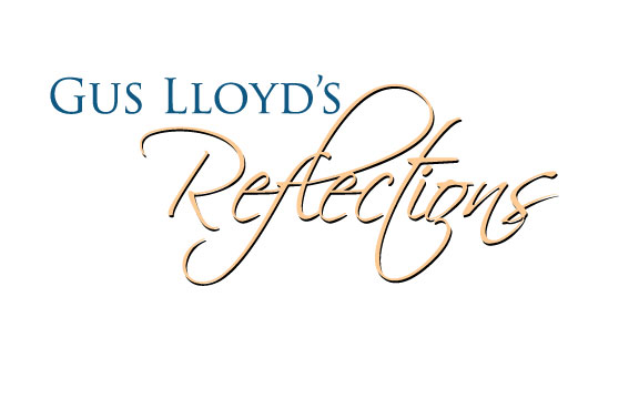 Gus Lloyd's Reflections